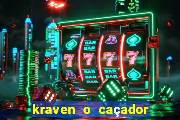 kraven o caçador filme completo dublado