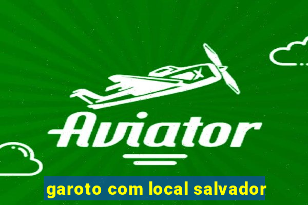 garoto com local salvador