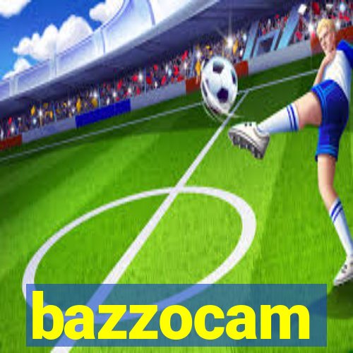 bazzocam