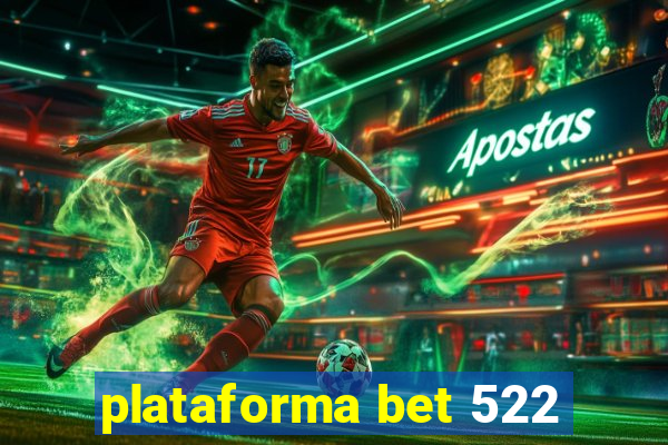 plataforma bet 522