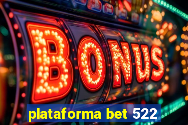 plataforma bet 522