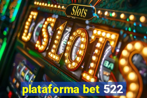 plataforma bet 522