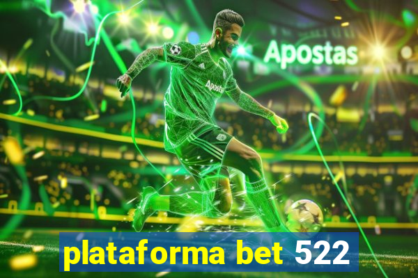 plataforma bet 522