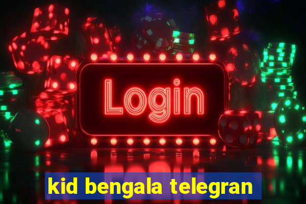 kid bengala telegran