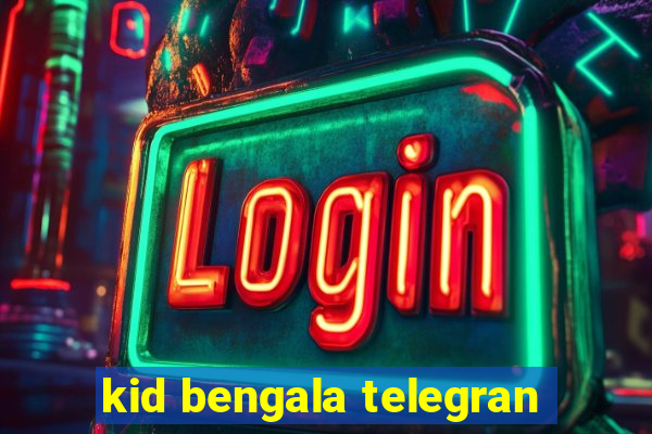 kid bengala telegran