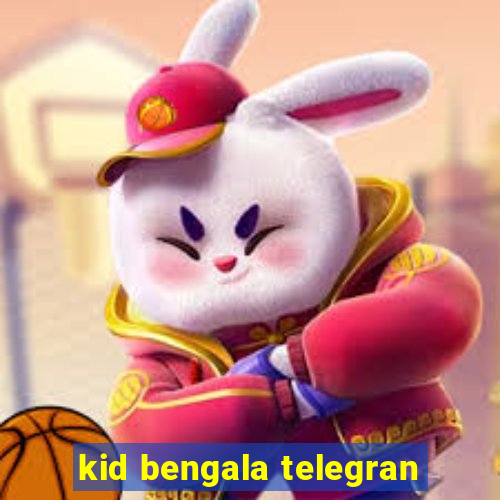 kid bengala telegran