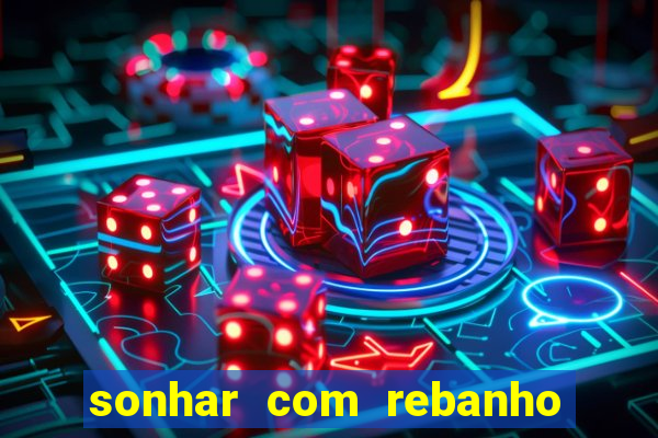 sonhar com rebanho de gado jogo do bicho