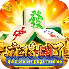 quiz planet paga mesmo