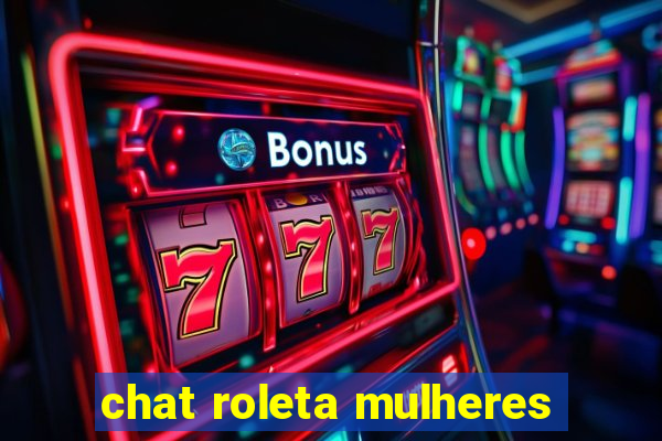 chat roleta mulheres