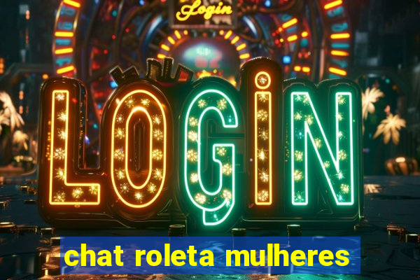 chat roleta mulheres