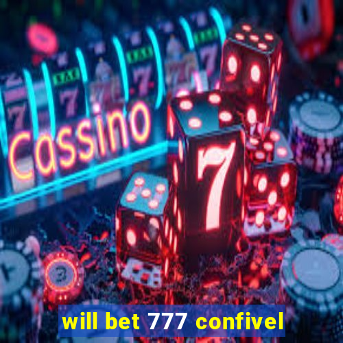 will bet 777 confivel