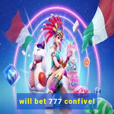 will bet 777 confivel