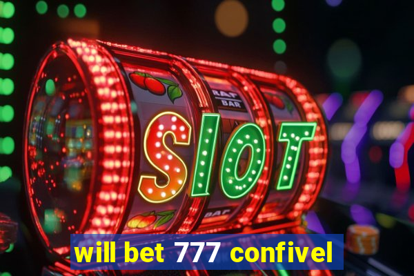 will bet 777 confivel