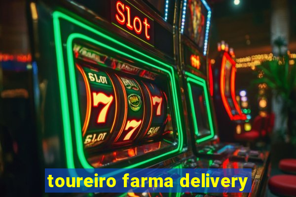 toureiro farma delivery