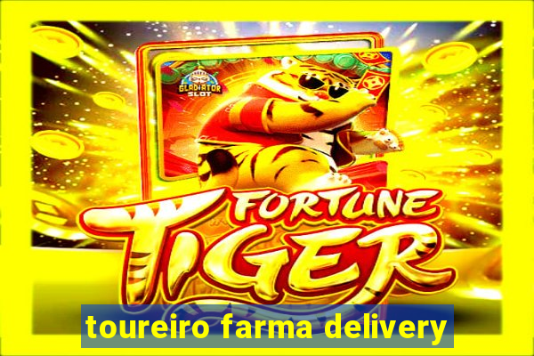 toureiro farma delivery