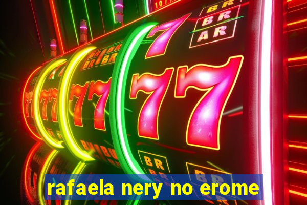 rafaela nery no erome