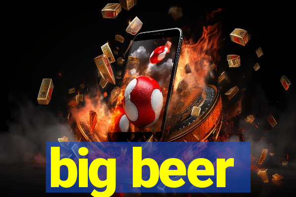 big beer