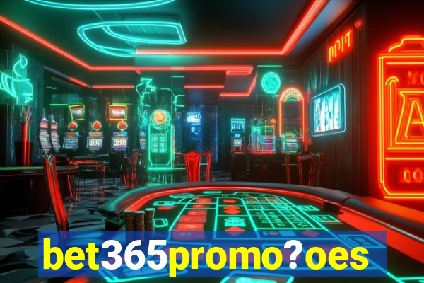 bet365promo?oes