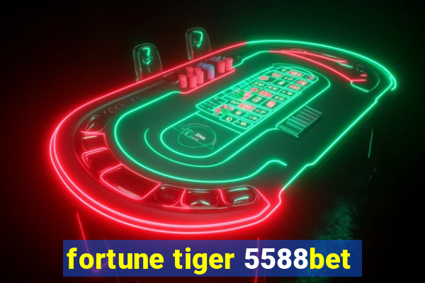 fortune tiger 5588bet