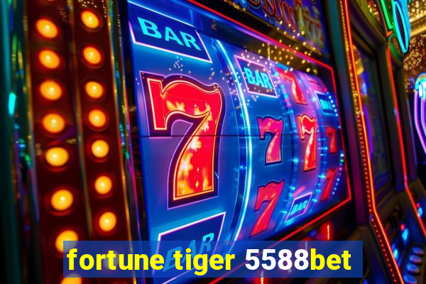 fortune tiger 5588bet