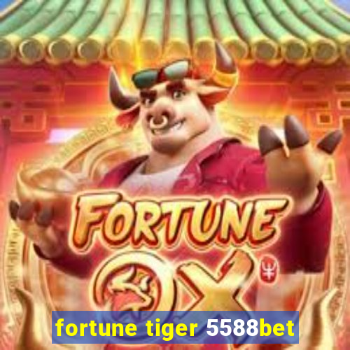 fortune tiger 5588bet