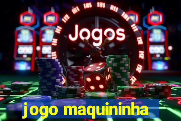 jogo maquininha