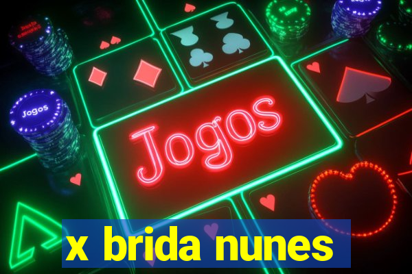 x brida nunes