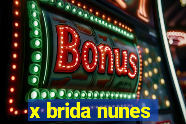 x brida nunes