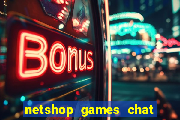 netshop games chat ao vivo