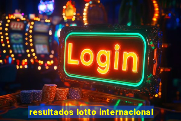 resultados lotto internacional