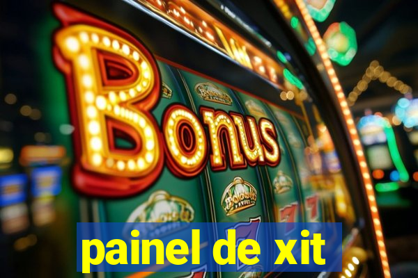 painel de xit