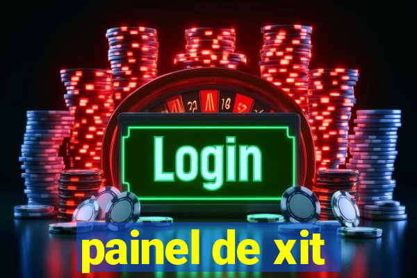 painel de xit