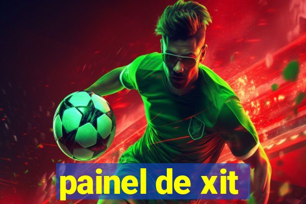 painel de xit