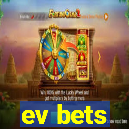 ev bets