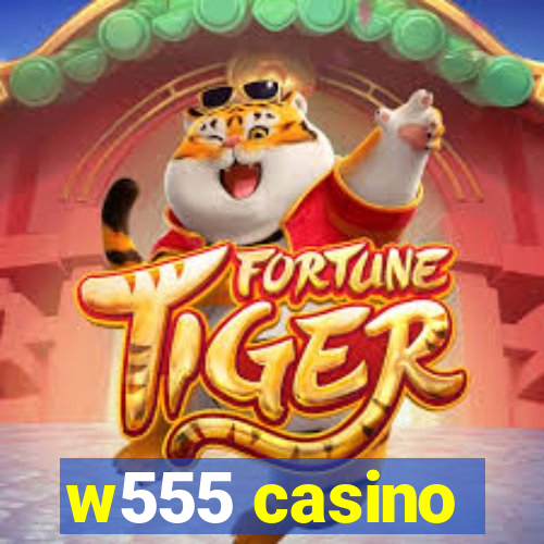 w555 casino