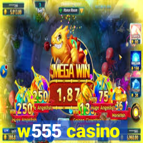 w555 casino