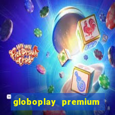 globoplay premium mod apk