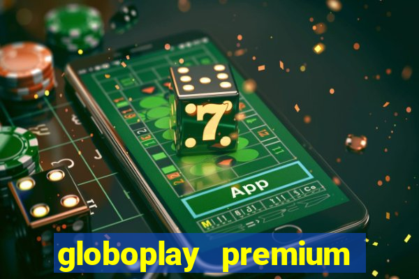 globoplay premium mod apk