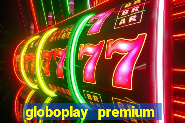 globoplay premium mod apk