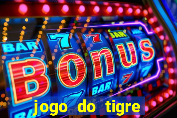 jogo do tigre rodada gratis