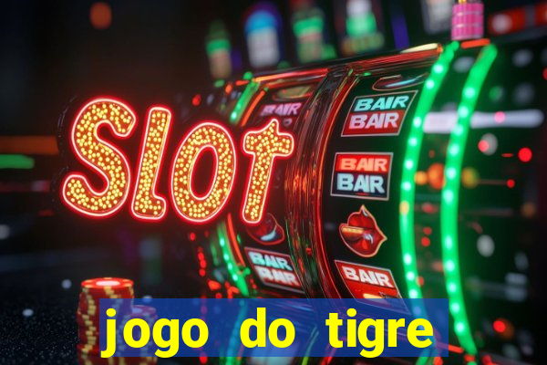 jogo do tigre rodada gratis