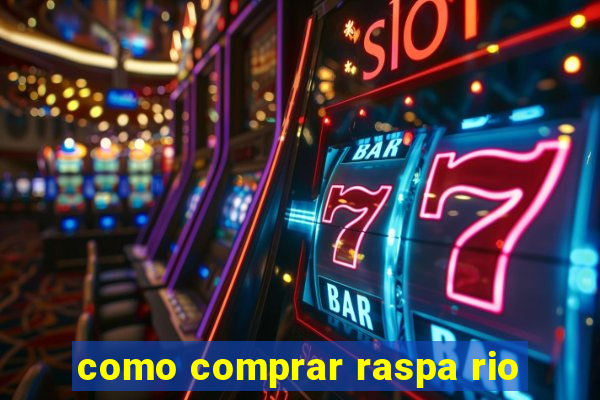 como comprar raspa rio