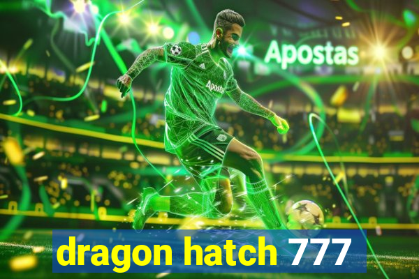 dragon hatch 777