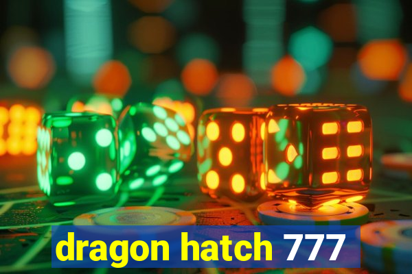 dragon hatch 777