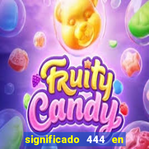 significado 444 en lo espiritual