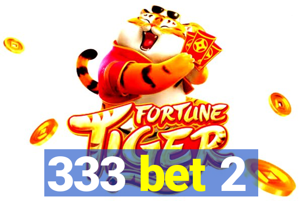 333 bet 2