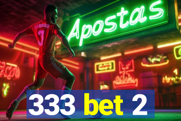 333 bet 2