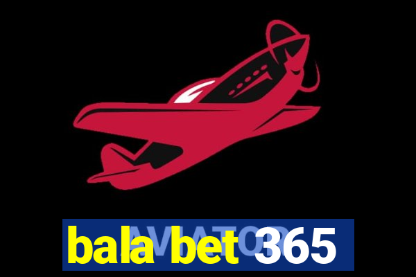 bala bet 365