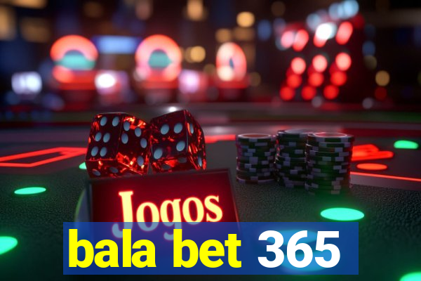 bala bet 365