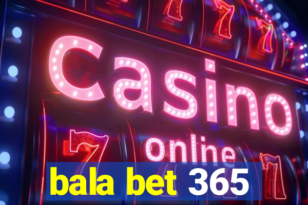 bala bet 365